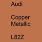 Preview: Audi, Copper Metallic, L82Z.